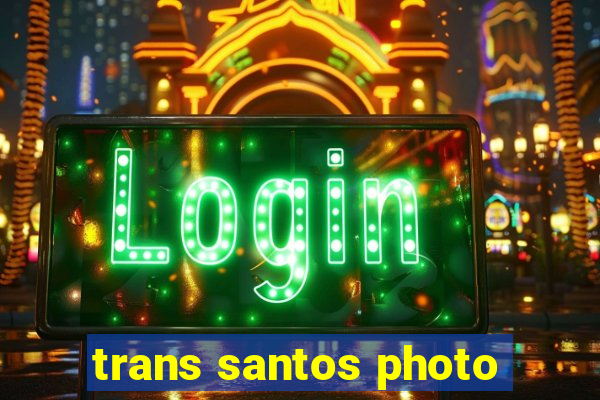 trans santos photo